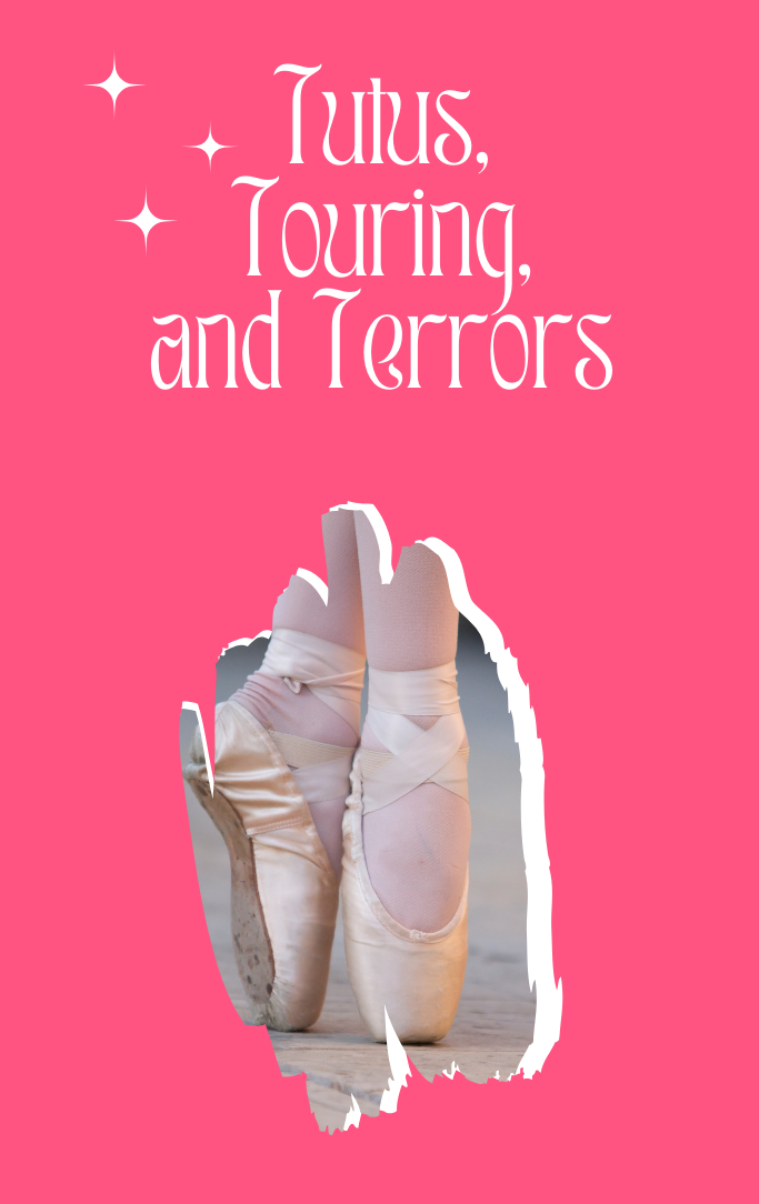 Tutus, Touring, and Terrors