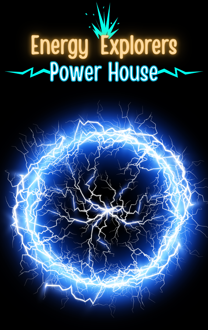 Energy Explorers Power House