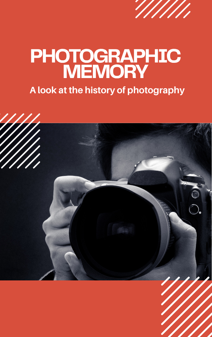 Photographic Memory: A look at the history of photography.