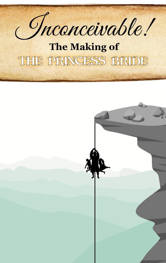 Inconceivable! The Making of Princess Bride