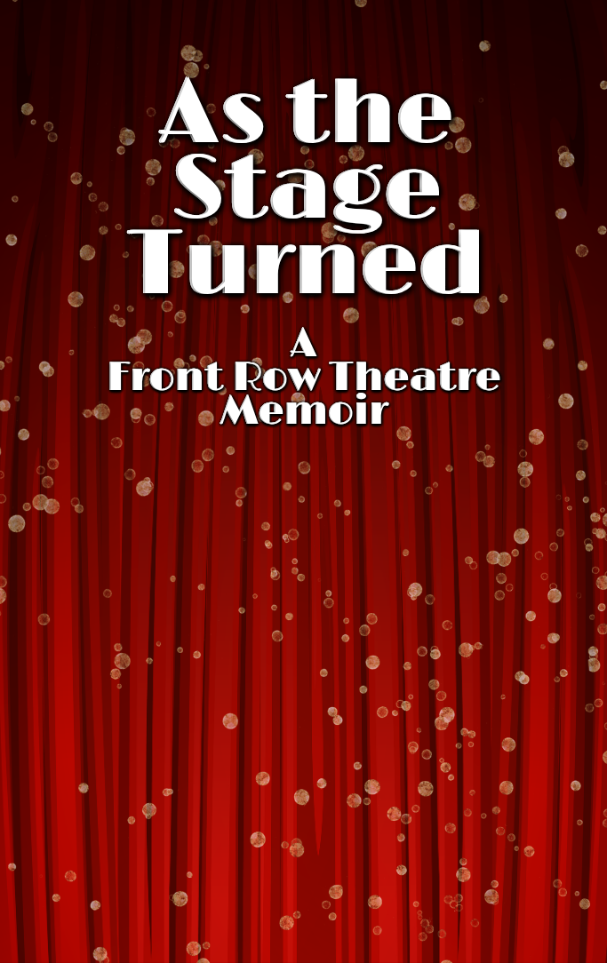 As the Stage Turned: A Front Row Theatre Memoir