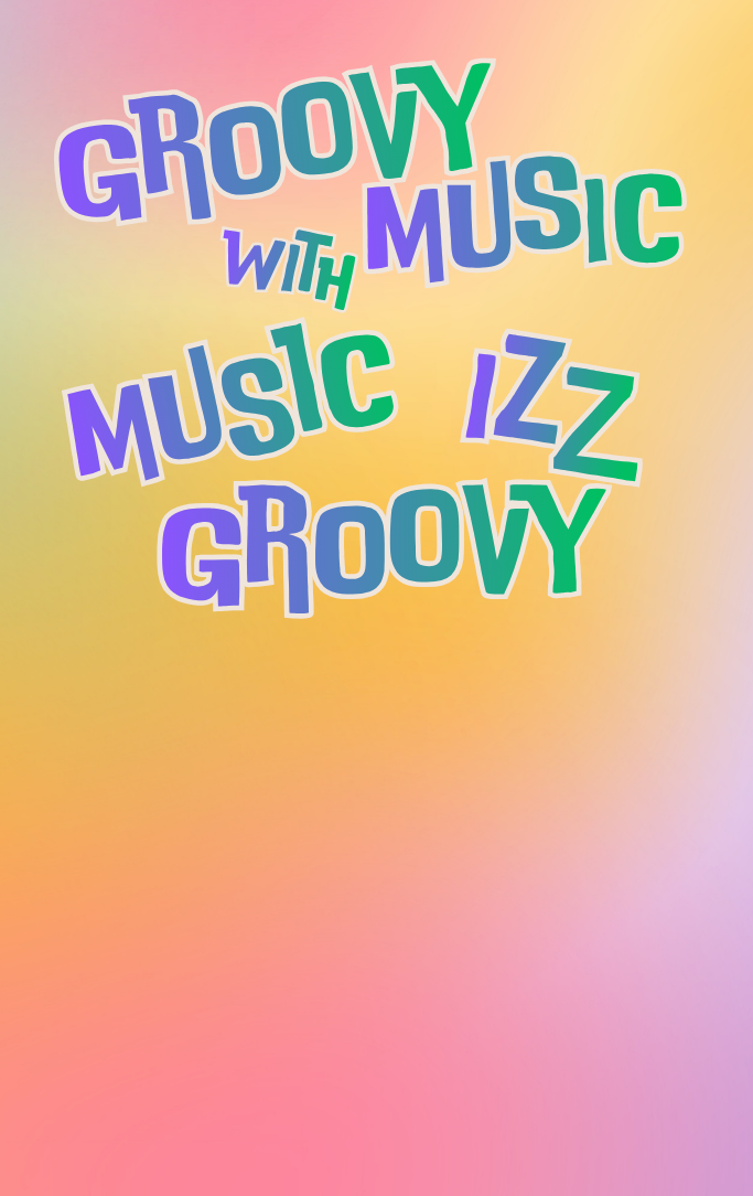 Groovy Music with Music Izz Groovy!