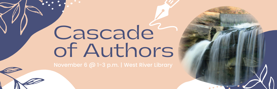 Cascade of Authors on November 6 at 1 - 3 p.m. at West River Library